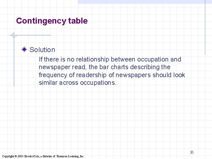 Contingency table Solution If there is no relationship between occupation and newspaper read, the