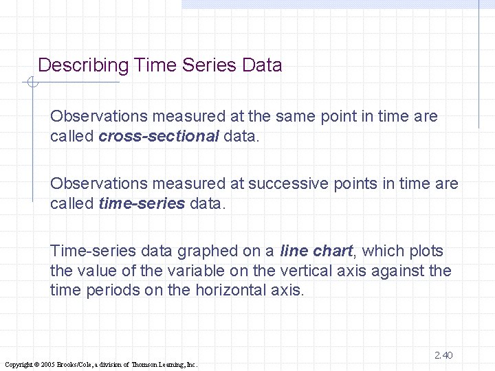 Describing Time Series Data Observations measured at the same point in time are called