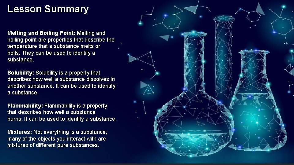 Lesson Summary Melting and Boiling Point: Melting and boiling point are properties that describe