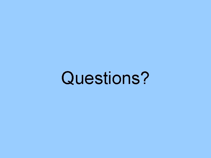 Questions? 