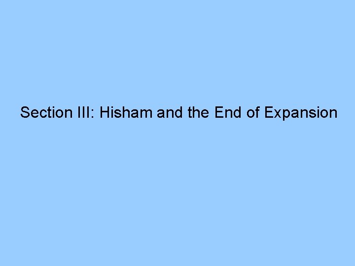 Section III: Hisham and the End of Expansion 