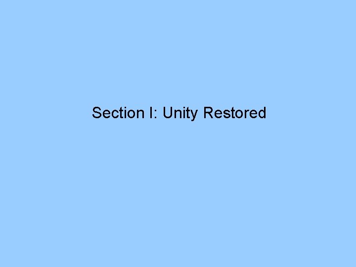 Section I: Unity Restored 