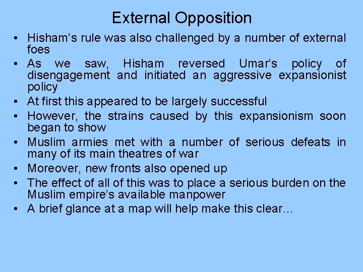 External Opposition • Hisham’s rule was also challenged by a number of external foes