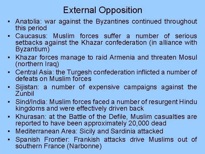 External Opposition • Anatolia: war against the Byzantines continued throughout this period • Caucasus: