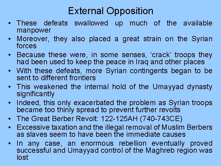 External Opposition • These defeats swallowed up much of the available manpower • Moreover,