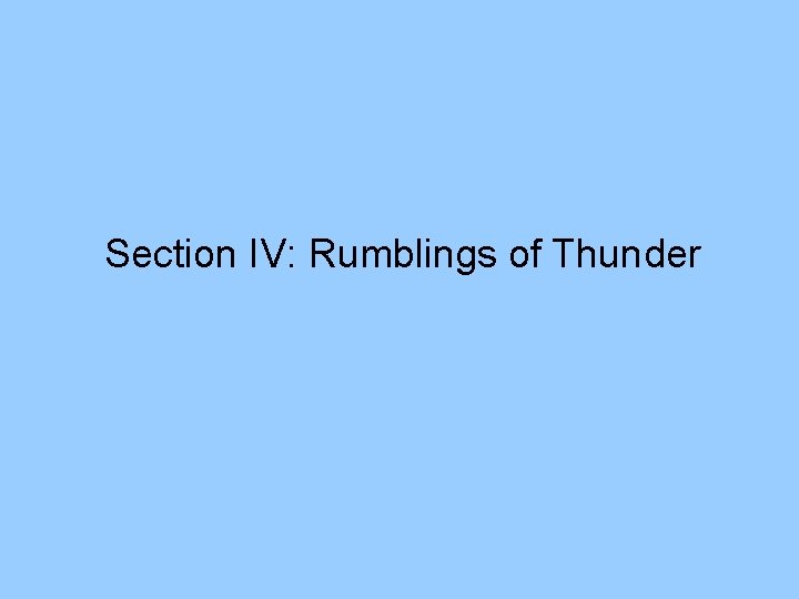 Section IV: Rumblings of Thunder 
