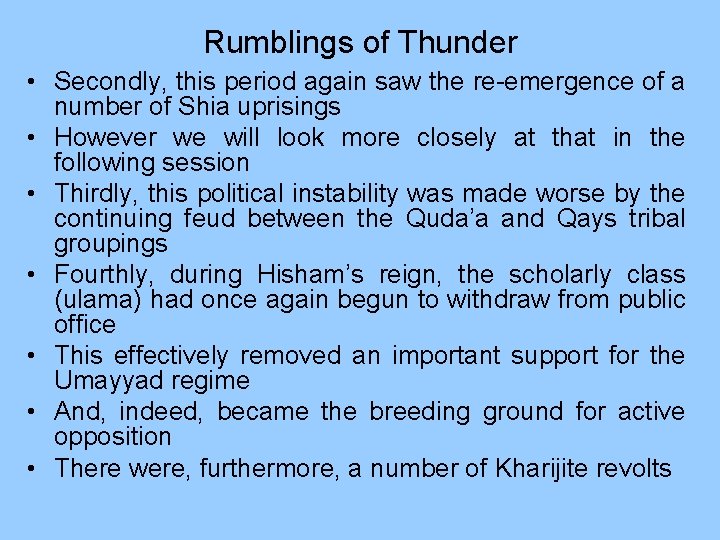 Rumblings of Thunder • Secondly, this period again saw the re-emergence of a number