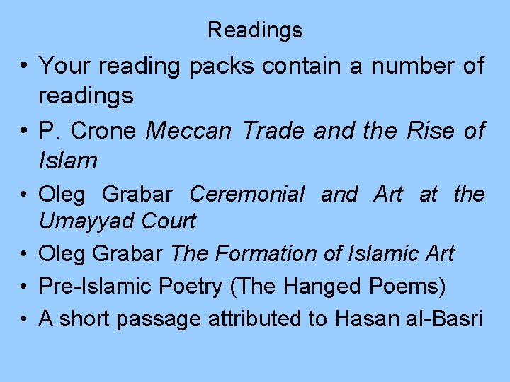 Readings • Your reading packs contain a number of readings • P. Crone Meccan