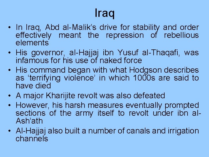 Iraq • In Iraq, Abd al-Malik’s drive for stability and order effectively meant the