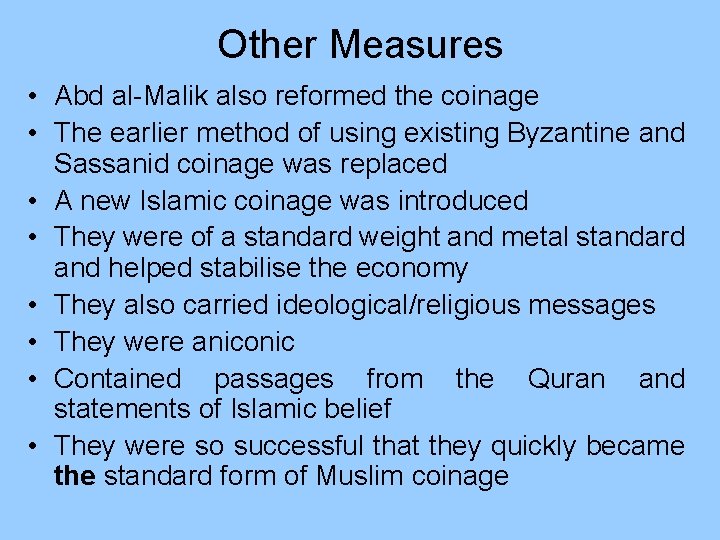 Other Measures • Abd al-Malik also reformed the coinage • The earlier method of