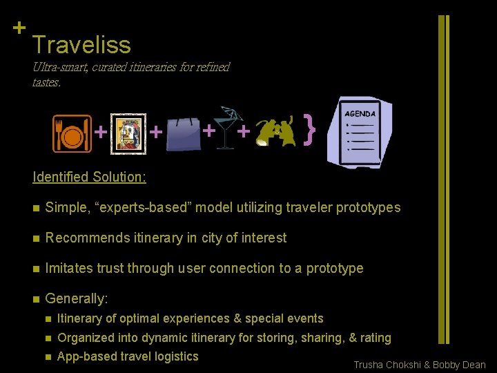+ Traveliss Ultra-smart, curated itineraries for refined tastes. + + } Identified Solution: n