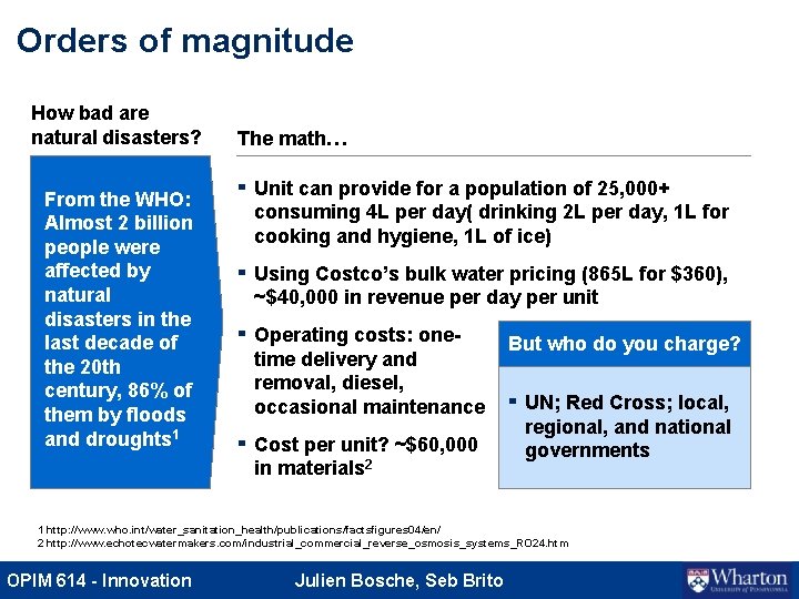 Orders of magnitude How bad are natural disasters? From the WHO: Almost 2 billion