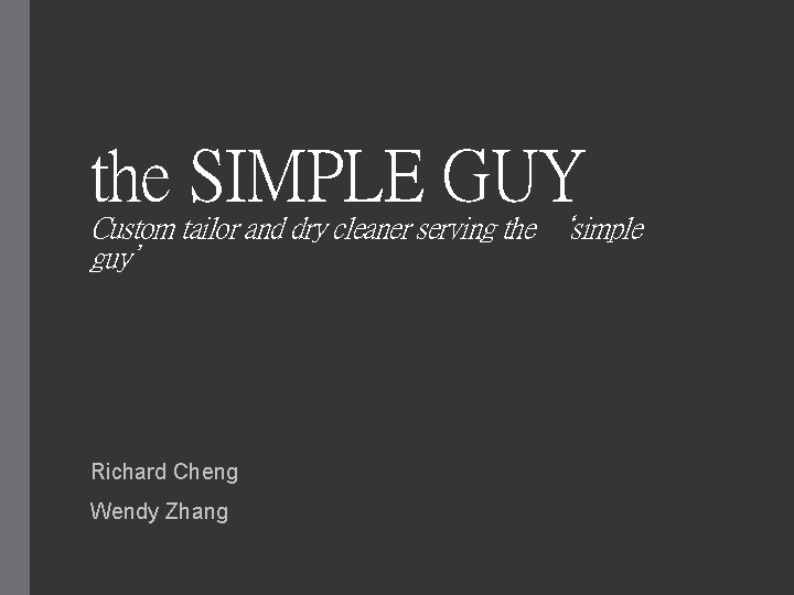 the SIMPLE GUY Custom tailor and dry cleaner serving the ‘simple guy’ Richard Cheng