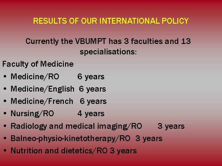 RESULTS OF OUR INTERNATIONAL POLICY Currently the VBUMPT has 3 faculties and 13 specialisations: