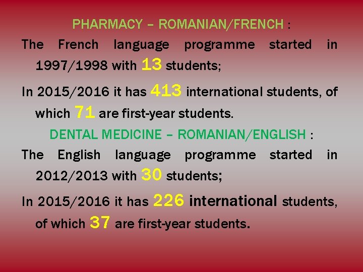 PHARMACY – ROMANIAN/FRENCH : The French language programme started 1997/1998 with 13 students; in