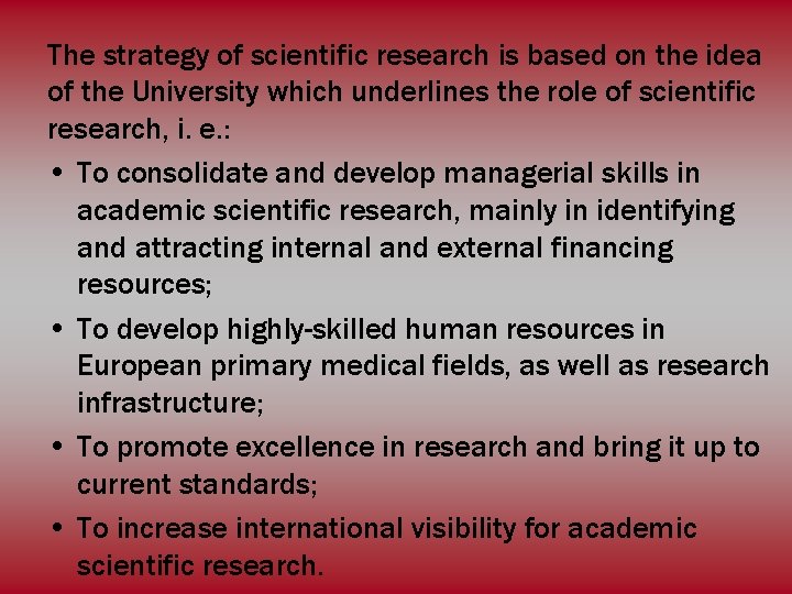 The strategy of scientific research is based on the idea of the University which