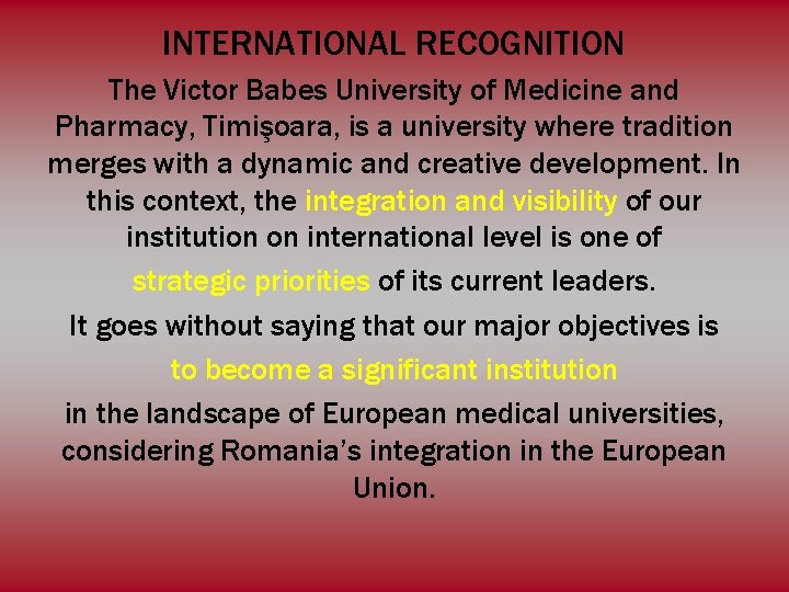 INTERNATIONAL RECOGNITION The Victor Babes University of Medicine and Pharmacy, Timişoara, is a university