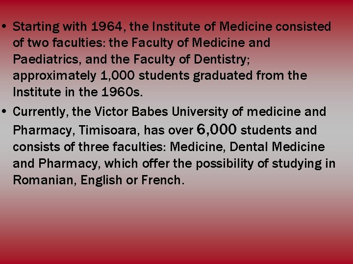  • Starting with 1964, the Institute of Medicine consisted of two faculties: the