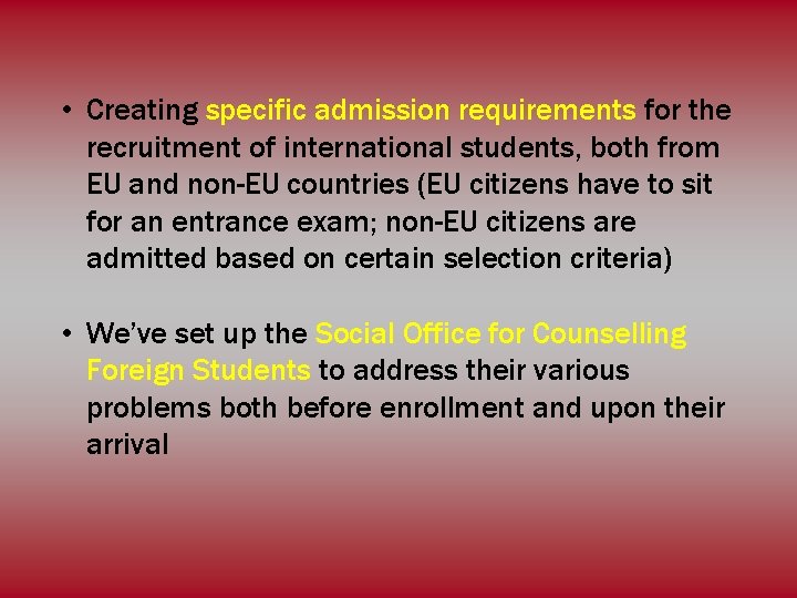  • Creating specific admission requirements for the recruitment of international students, both from