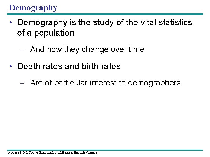 Demography • Demography is the study of the vital statistics of a population –