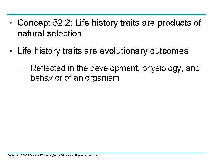  • Concept 52. 2: Life history traits are products of natural selection •