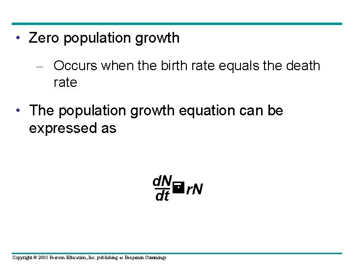  • Zero population growth – Occurs when the birth rate equals the death