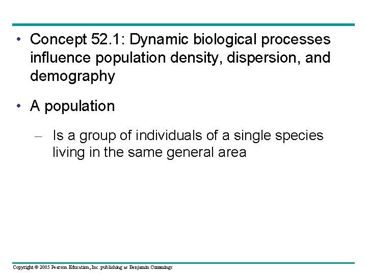  • Concept 52. 1: Dynamic biological processes influence population density, dispersion, and demography