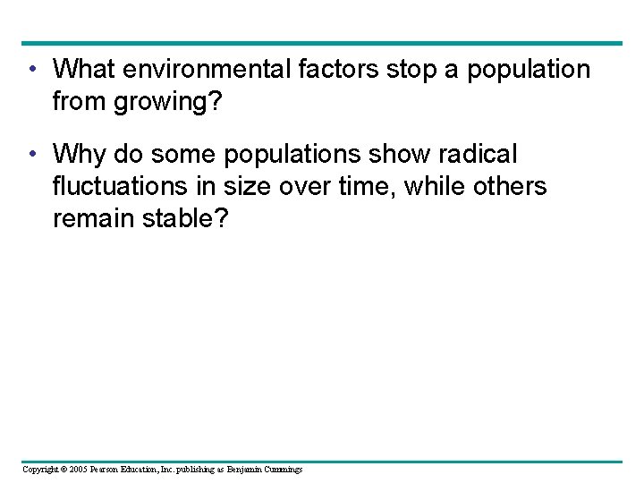  • What environmental factors stop a population from growing? • Why do some