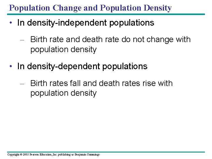 Population Change and Population Density • In density-independent populations – Birth rate and death