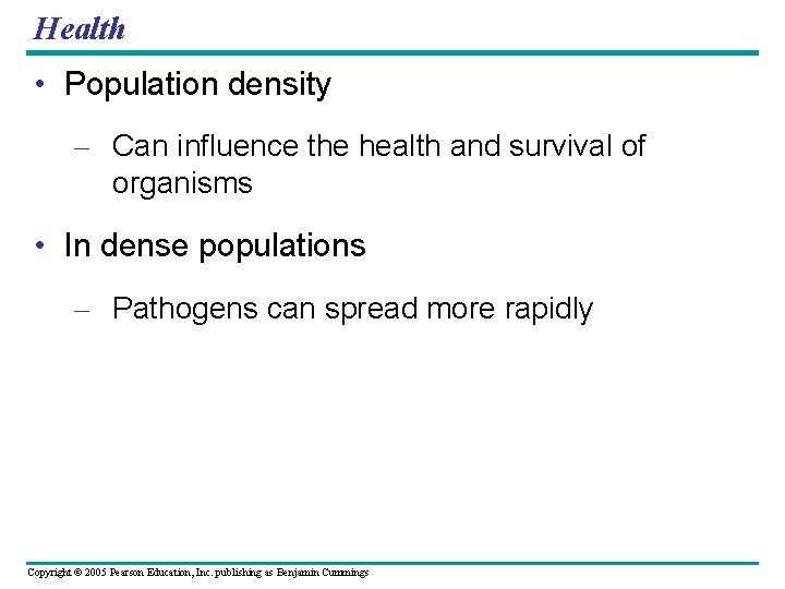 Health • Population density – Can influence the health and survival of organisms •