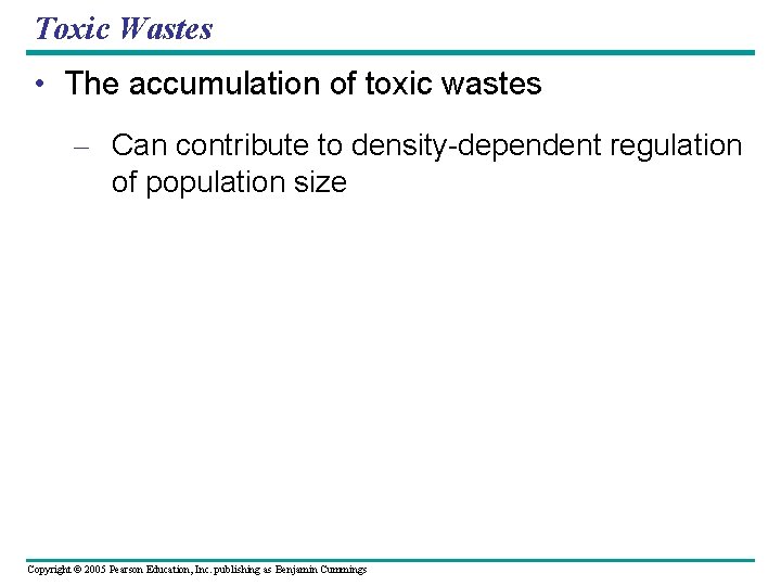 Toxic Wastes • The accumulation of toxic wastes – Can contribute to density-dependent regulation