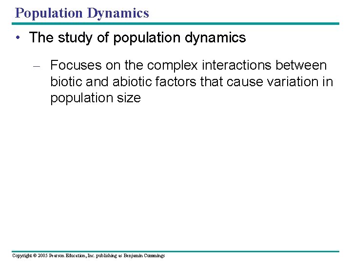 Population Dynamics • The study of population dynamics – Focuses on the complex interactions