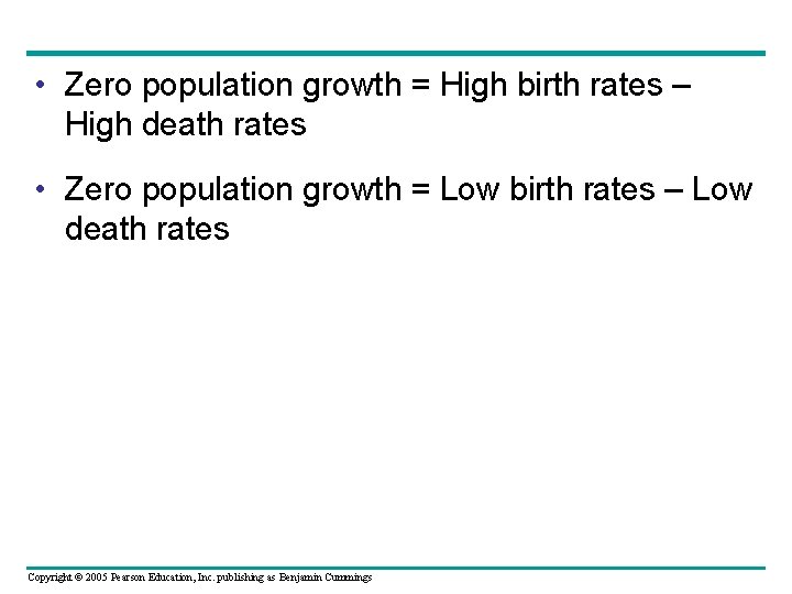  • Zero population growth = High birth rates – High death rates •
