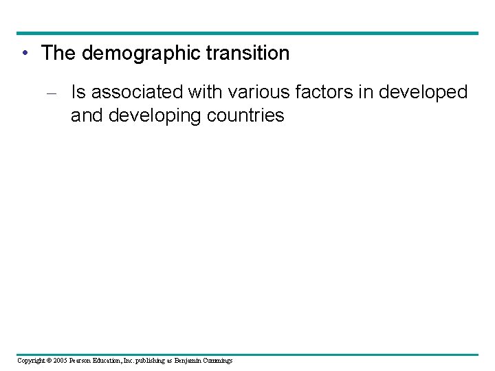  • The demographic transition – Is associated with various factors in developed and