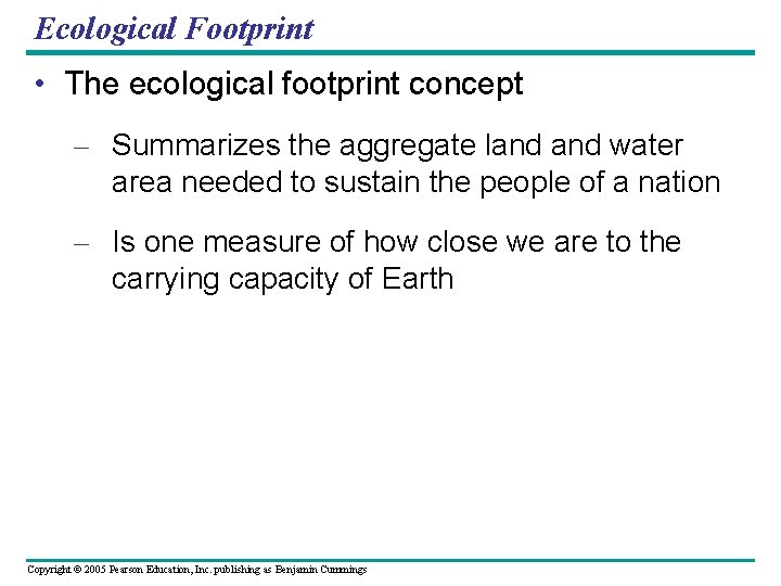 Ecological Footprint • The ecological footprint concept – Summarizes the aggregate land water area