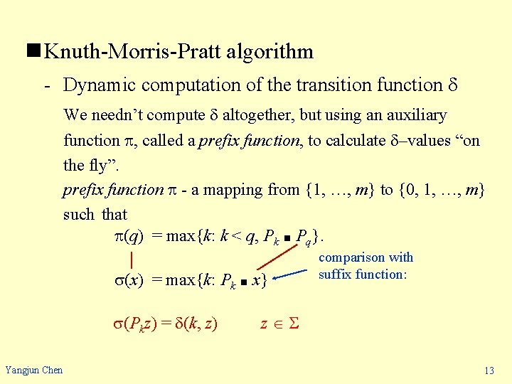 n Knuth-Morris-Pratt algorithm - Dynamic computation of the transition function We needn’t compute altogether,