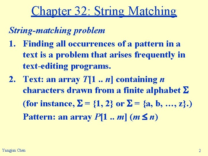 Chapter 32: String Matching String-matching problem 1. Finding all occurrences of a pattern in