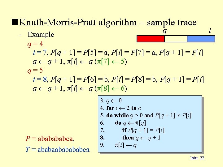 n Knuth-Morris-Pratt algorithm – sample trace q i - Example q=4 i = 7,