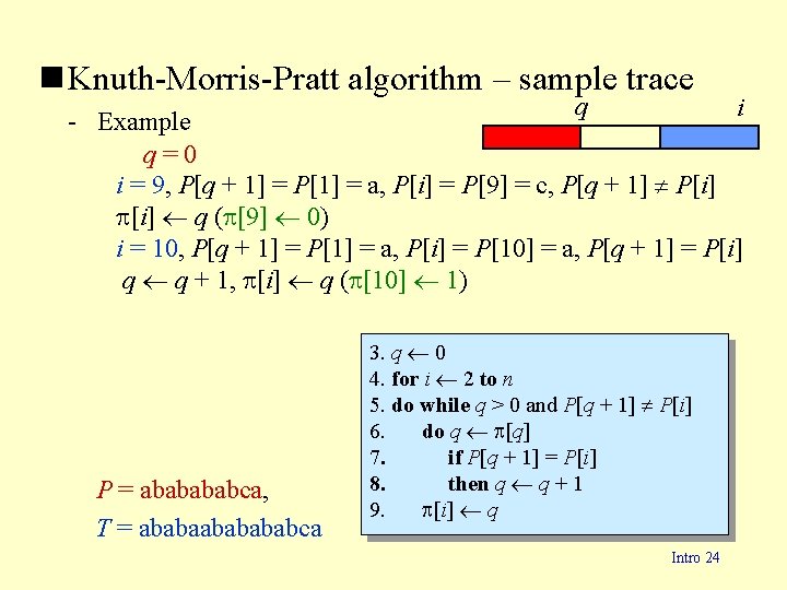 n Knuth-Morris-Pratt algorithm – sample trace q i - Example q=0 i = 9,