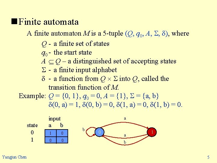 n Finite automata A finite automaton M is a 5 -tuple (Q, q 0,
