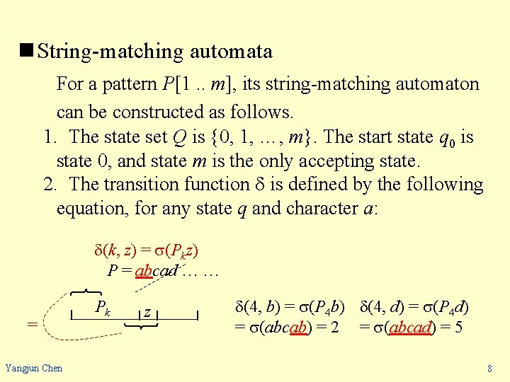 n String-matching automata For a pattern P[1. . m], its string-matching automaton can be