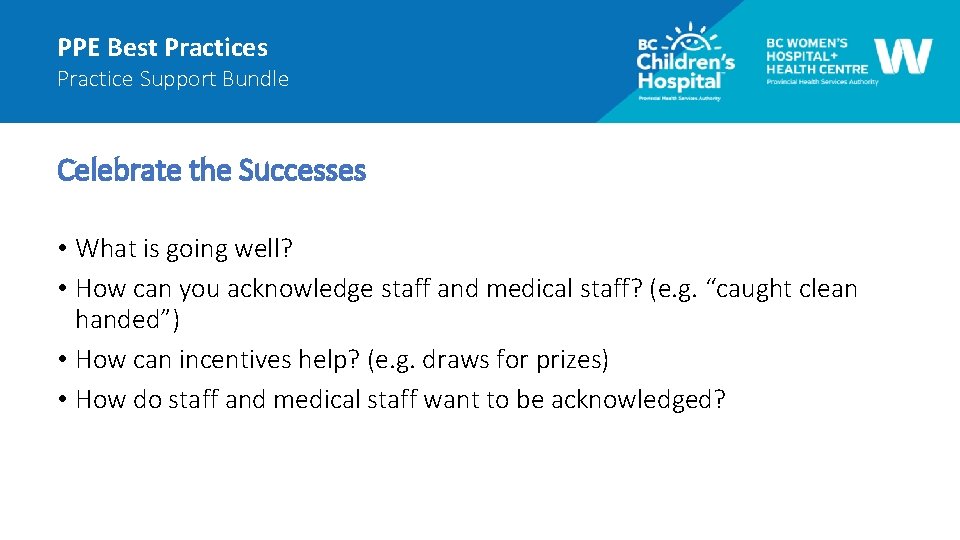 PPE Best Practices Practice Support Bundle Celebrate the Successes • What is going well?