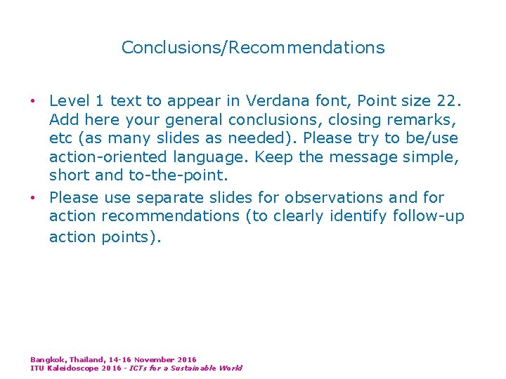 Conclusions/Recommendations • Level 1 text to appear in Verdana font, Point size 22. Add