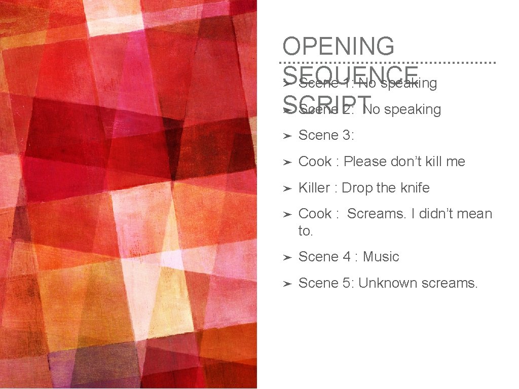 OPENING SEQUENCE ➤ Scene 1: No speaking SCRIPT ➤ Scene 2: No speaking ➤