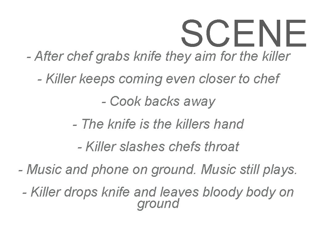 SCENE - After chef grabs knife they aim for the killer - Killer keeps