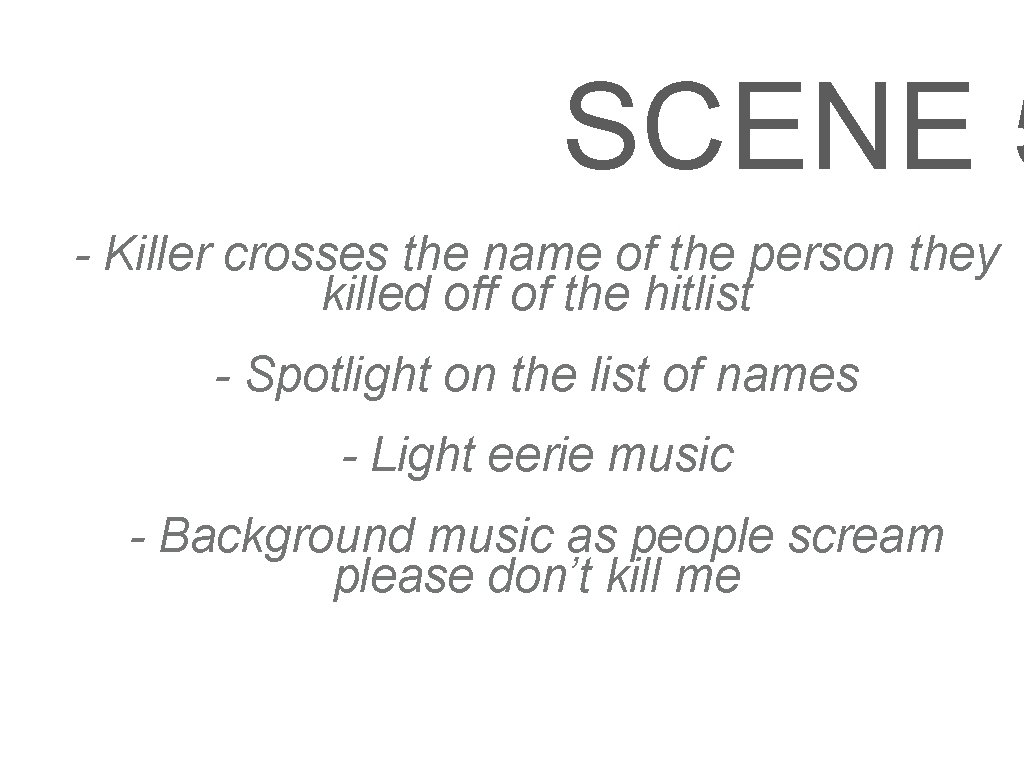 SCENE 5 - Killer crosses the name of the person they killed off of