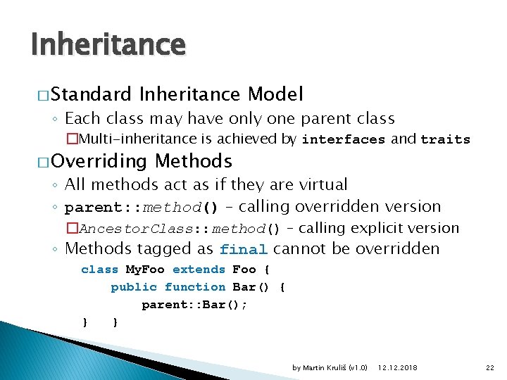 Inheritance � Standard Inheritance Model ◦ Each class may have only one parent class