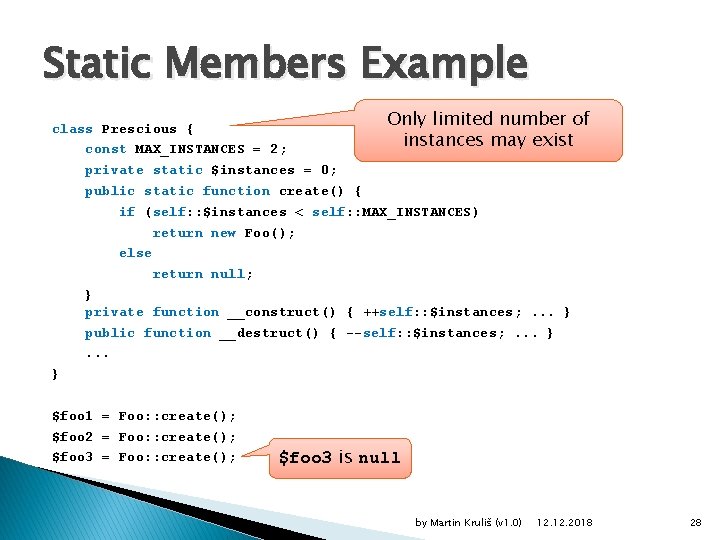 Static Members Example Only limited number of class Prescious { instances may exist const