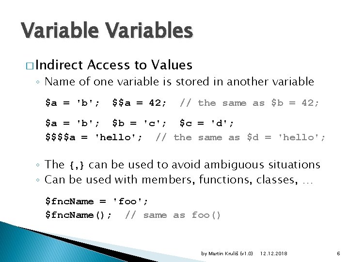 Variables � Indirect Access to Values ◦ Name of one variable is stored in