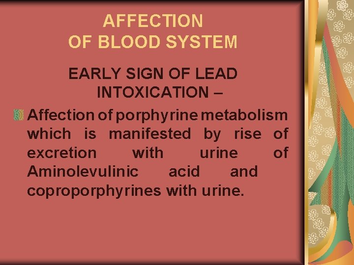 AFFECTION OF BLOOD SYSTEM EARLY SIGN OF LEAD INTOXICATION – Affection of porphyrine metabolism